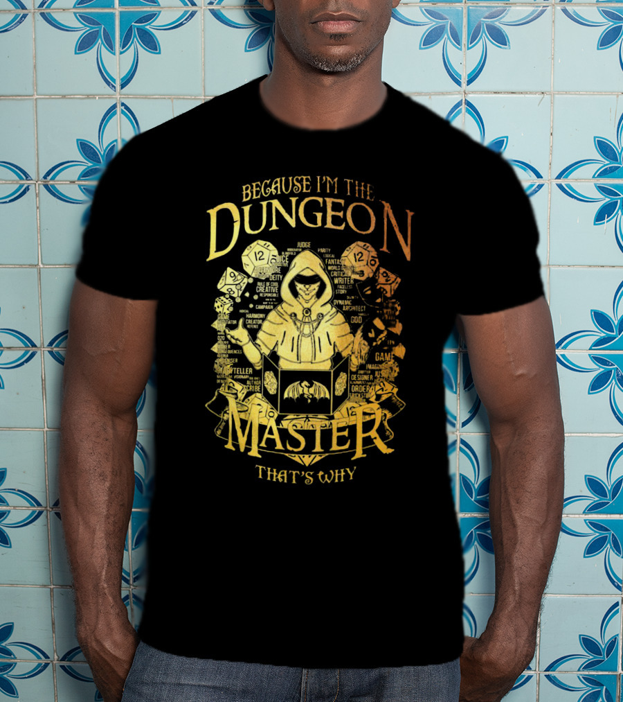 Because I'm The Dungeon Master That's Why T-Shirt
