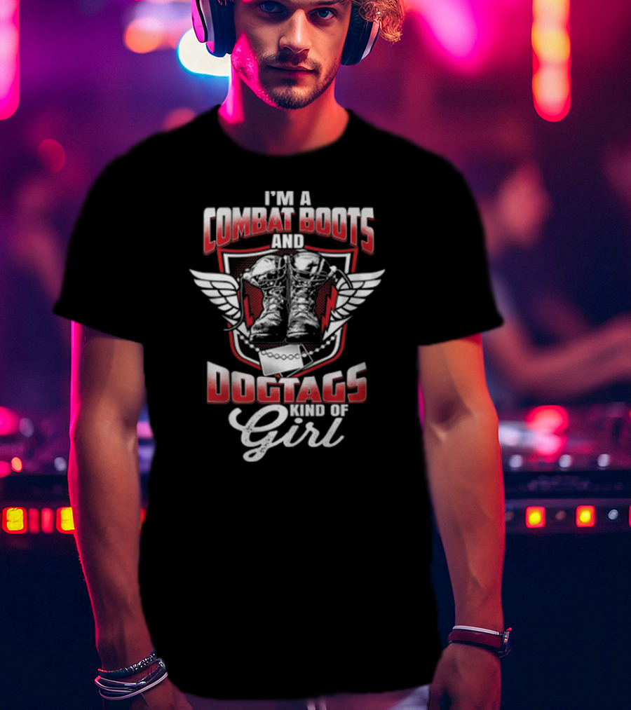 I'm A Combat Boots And Dogtags Kind Of Girl T-Shirt