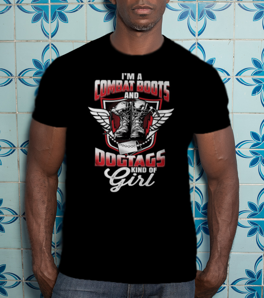 I'm A Combat Boots And Dogtags Kind Of Girl T-Shirt