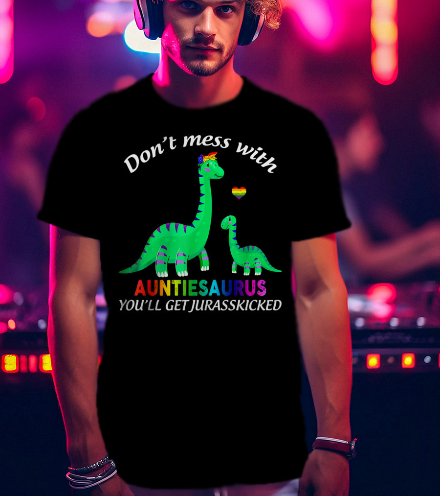 Don't Mess With Auntiesaurus You'll Get Jurasskicked Dinosaur Rainbow Heart T-Shirt