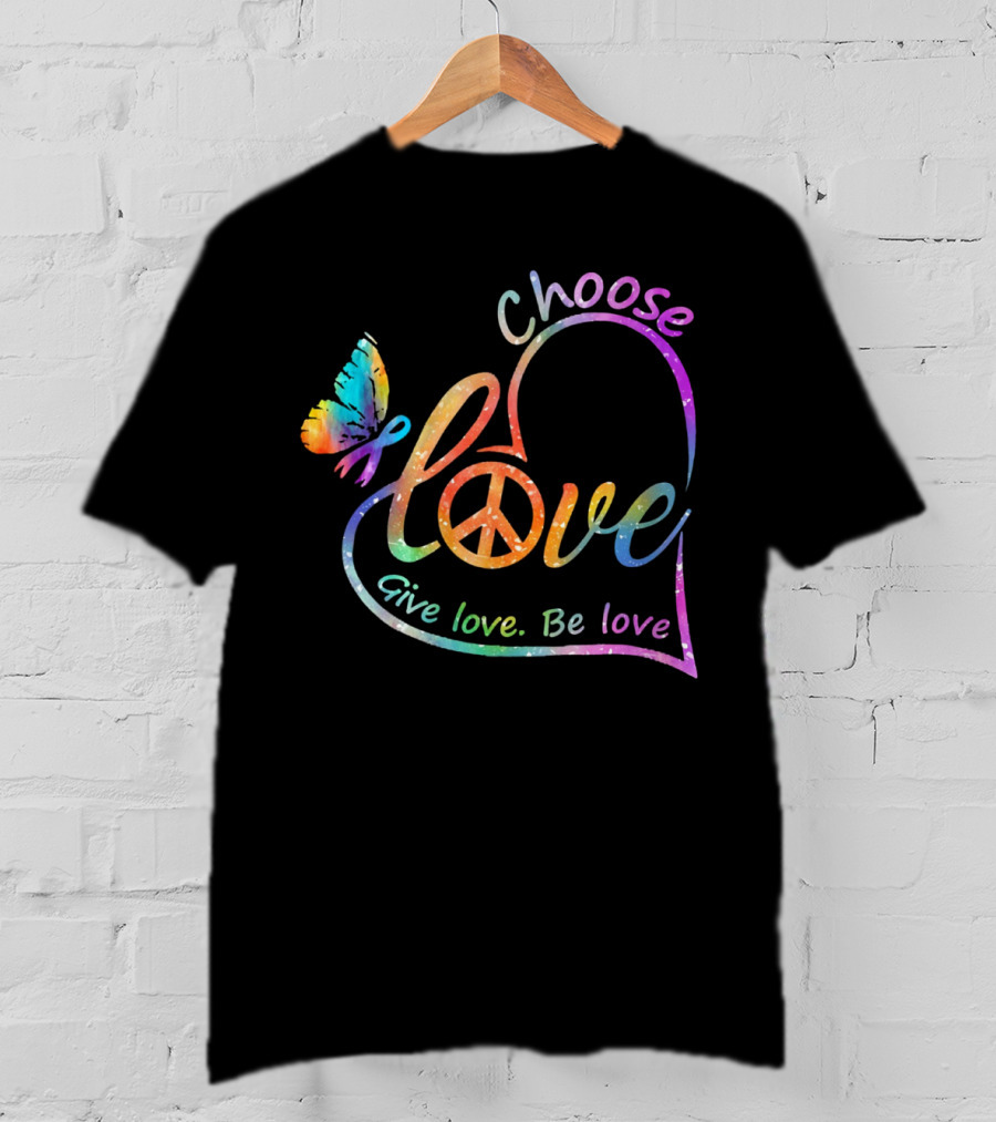 Choose Love Give Love Be Love Peace Sign Colorful Butterfly T-Shirt