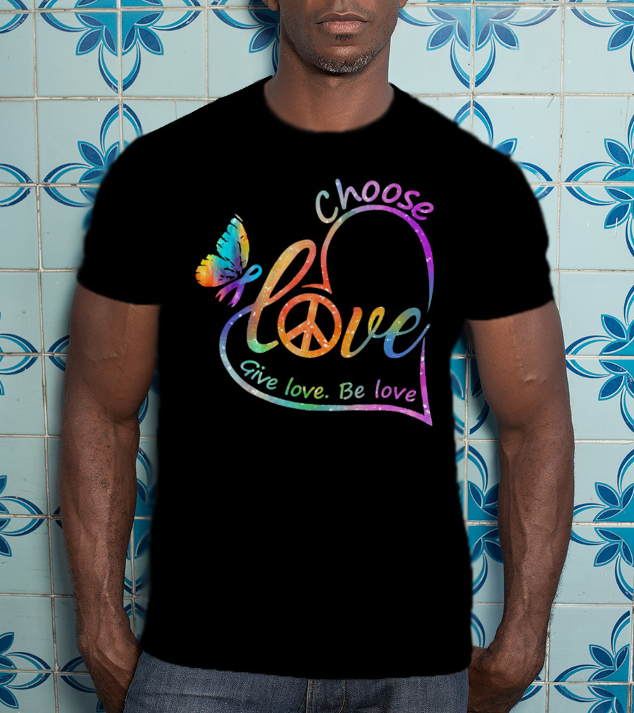 Choose Love Give Love Be Love Peace Sign Colorful Butterfly T-Shirt