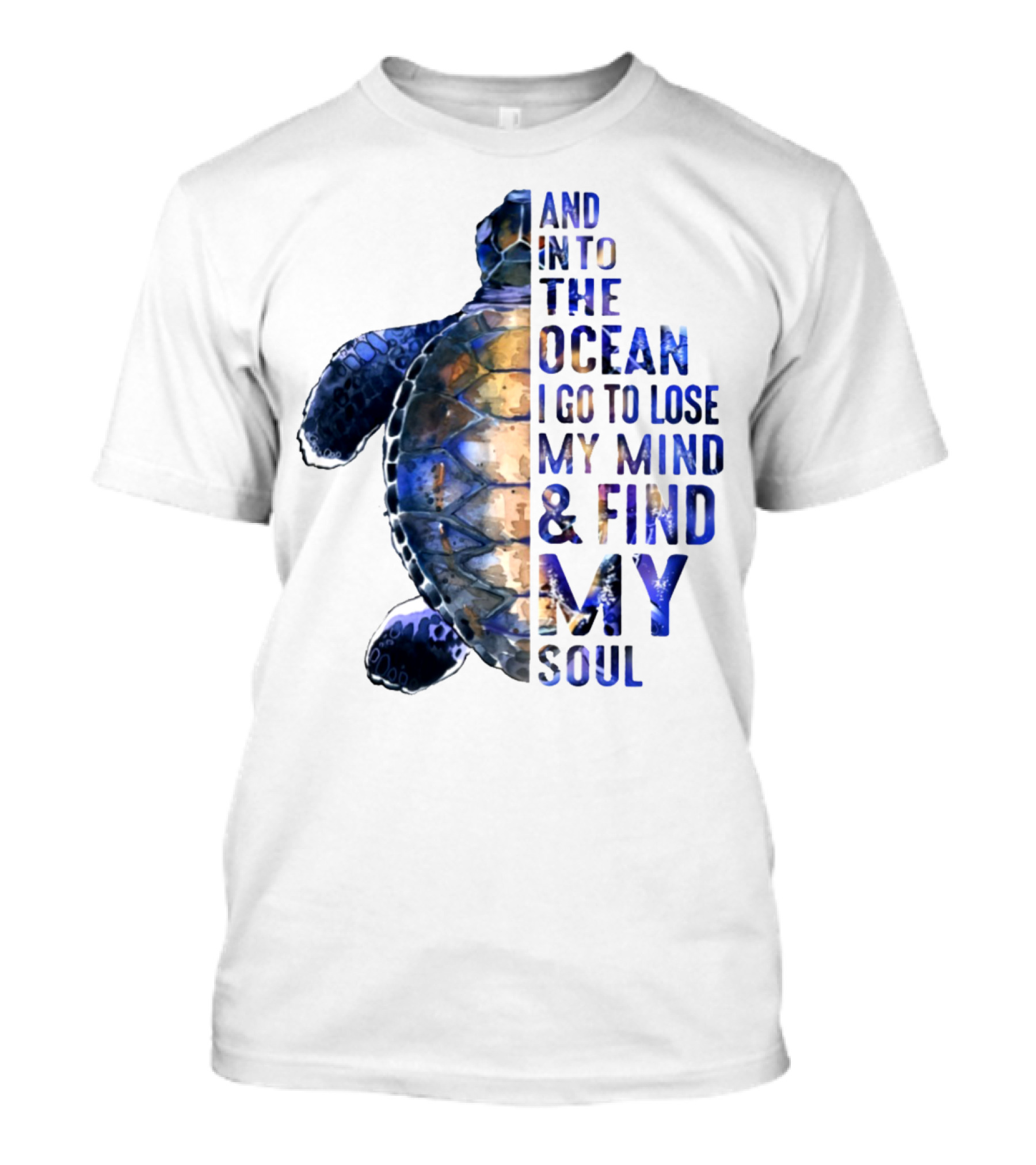 And Into The Ocean I Go To Lose My Mind And Find My Soul T-Shirt