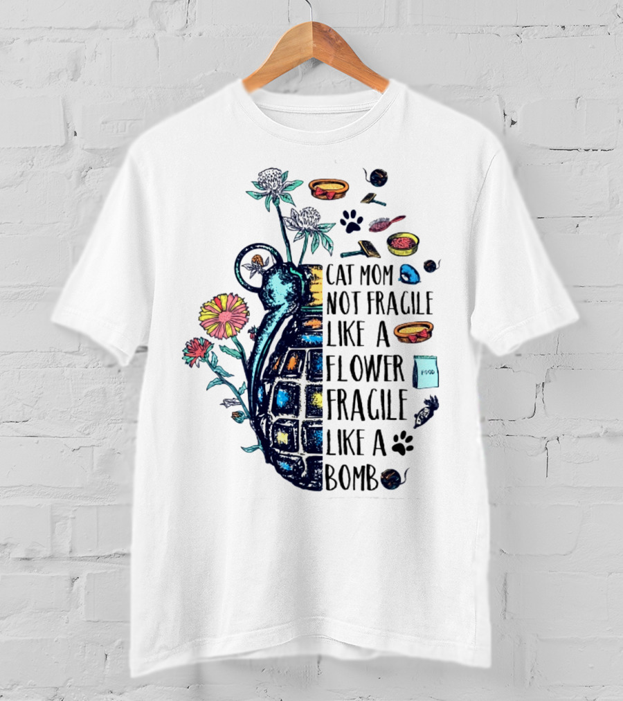 Cat Mom Not Fragile Like A Flower Fragile Like A Bomb With Grenade And Cat Paw Print T-Shirt