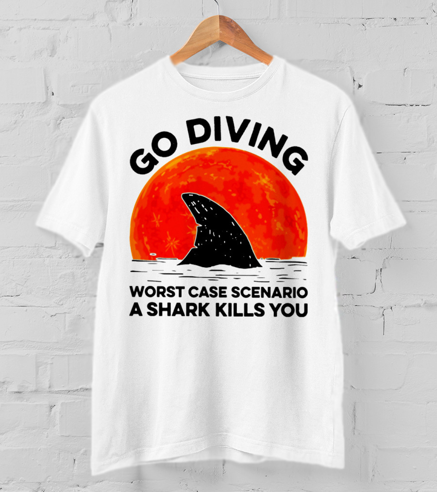 Go Diving Worst Case Scenario A Shark Kills You Shark Fin Sunset T-Shirt