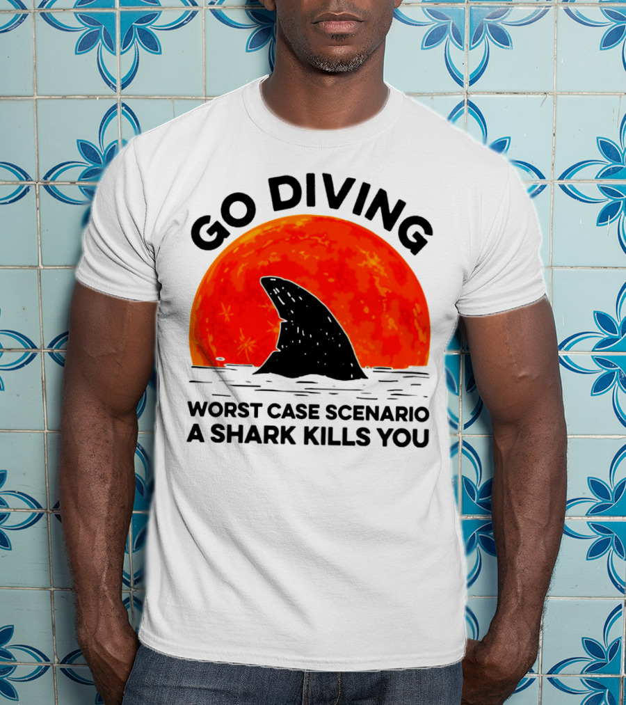 Go Diving Worst Case Scenario A Shark Kills You Shark Fin Sunset T-Shirt