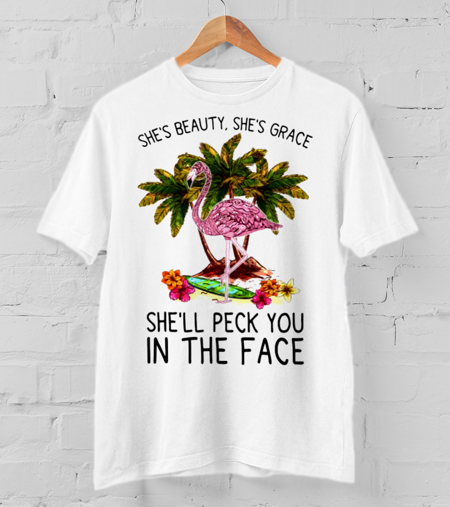 She's Beauty She's Grace Flamingo Tropical Palm Theme She'll Peck You In The Face T-Shirt