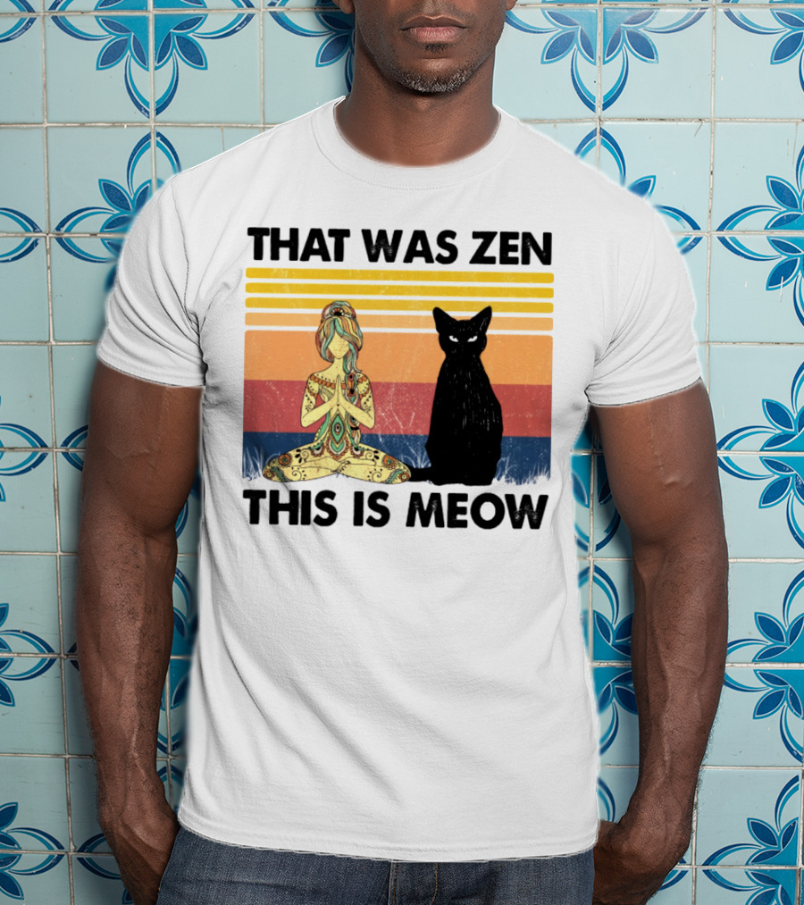 That Was Zen This Is Meow Yoga Cat Retro Vibes T-Shirt