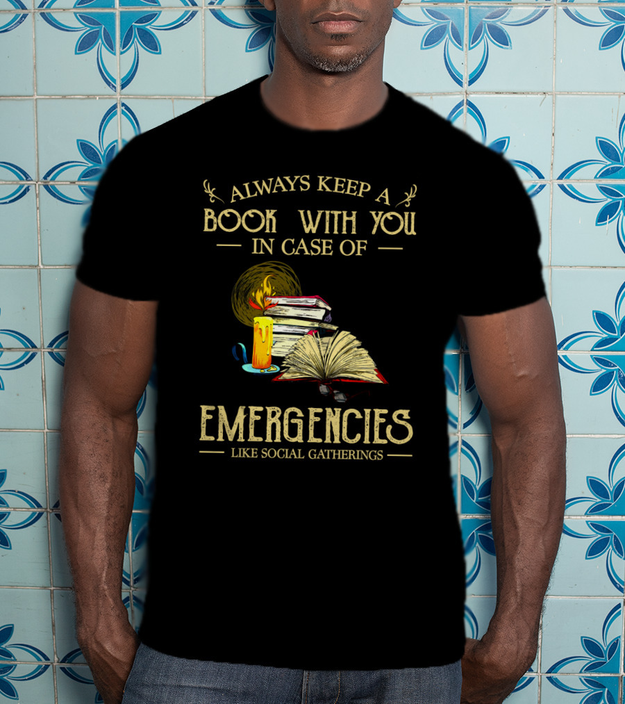 Always Keep A Book With You In Case Of Emergencies Like Social Gatherings Candle Stack Open Pages T-Shirt