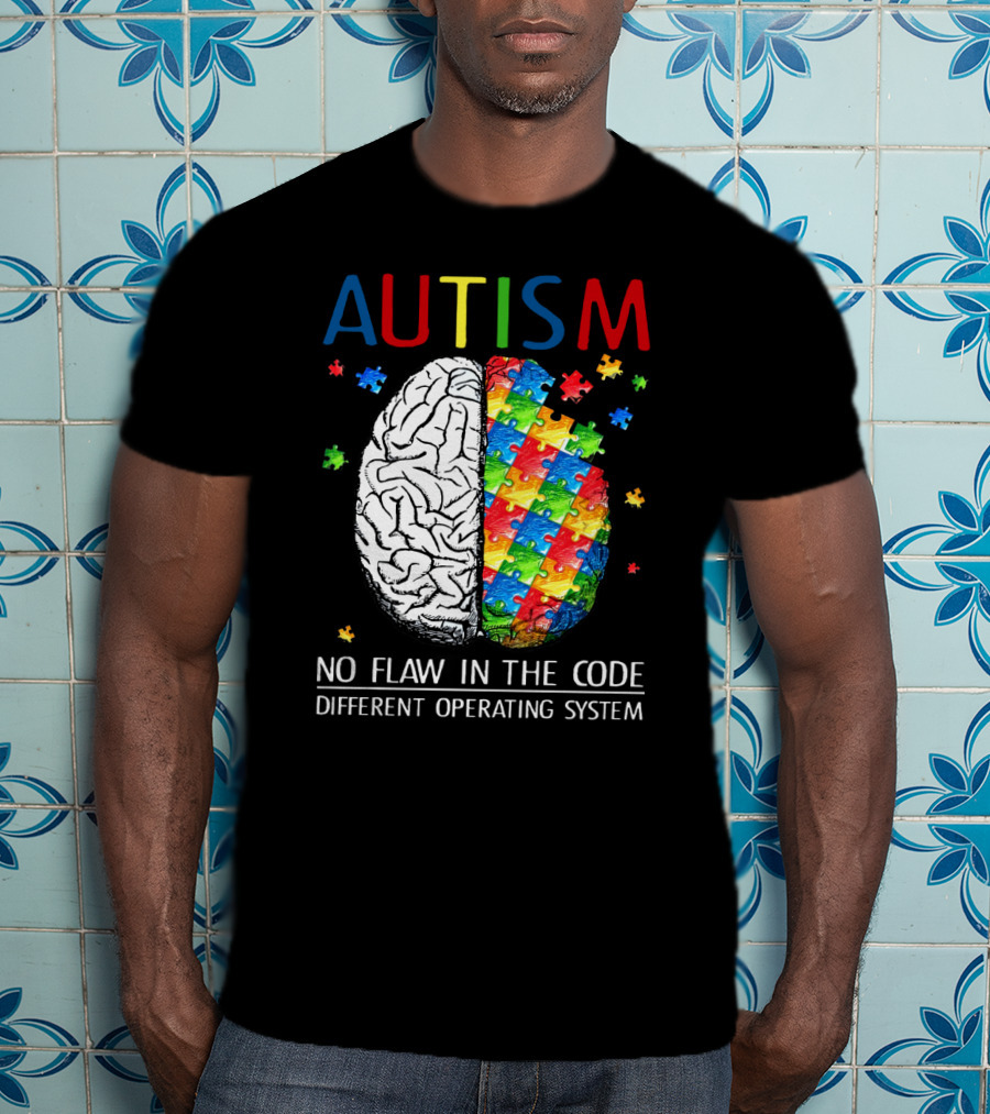 AUTISM No Flaw In The Code Different Operating System T-Shirt