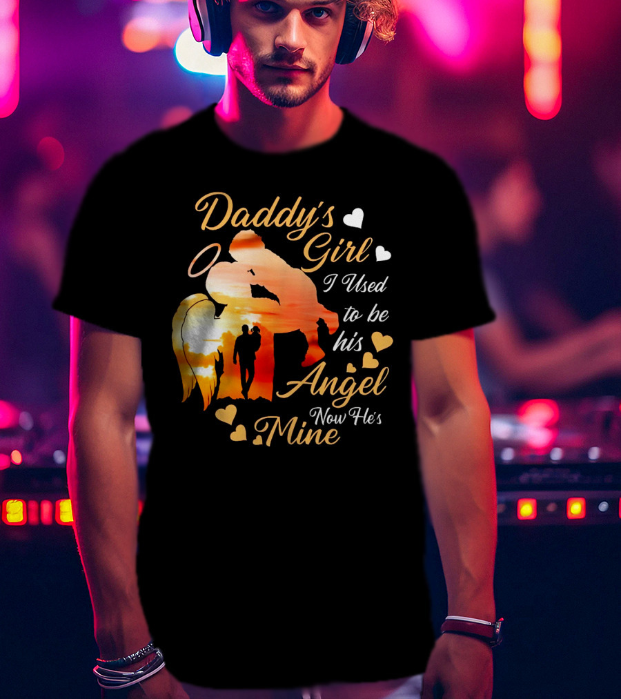 Daddy's Girl I Used To Be His Angel Now He's Mine Hearts Sunset T-Shirt