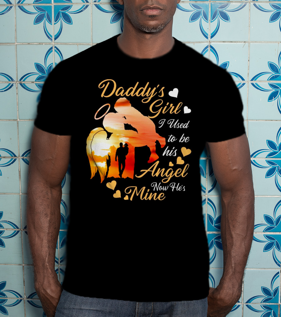 Daddy's Girl I Used To Be His Angel Now He's Mine Hearts Sunset T-Shirt