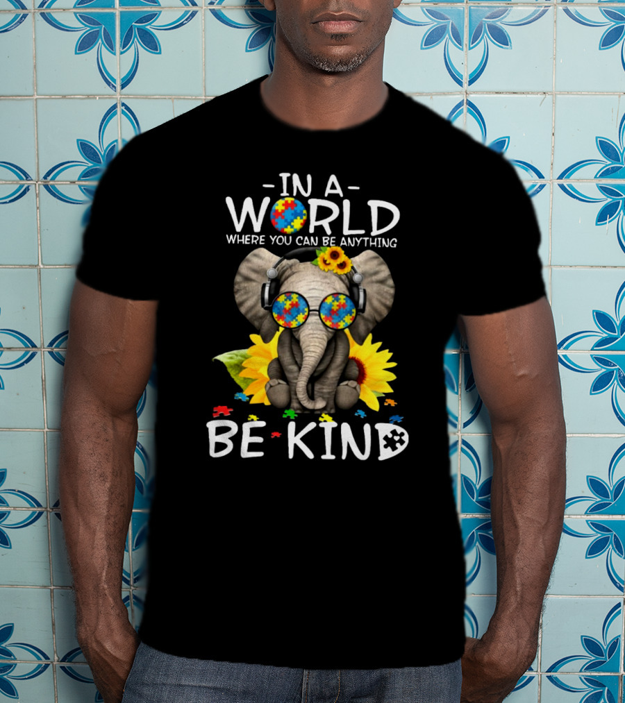 IN A World Where You Can Be Anything Be Kind Autism Elephant Puzzle Sunflower T-Shirt