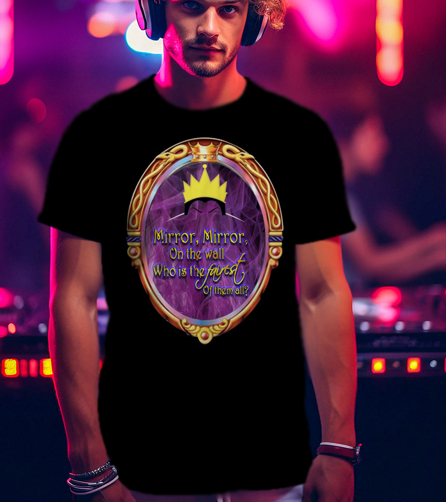 Mirror Mirror On The Wall Who Is The Fairest Of Them All? Crowned Magic Mirror T-Shirt