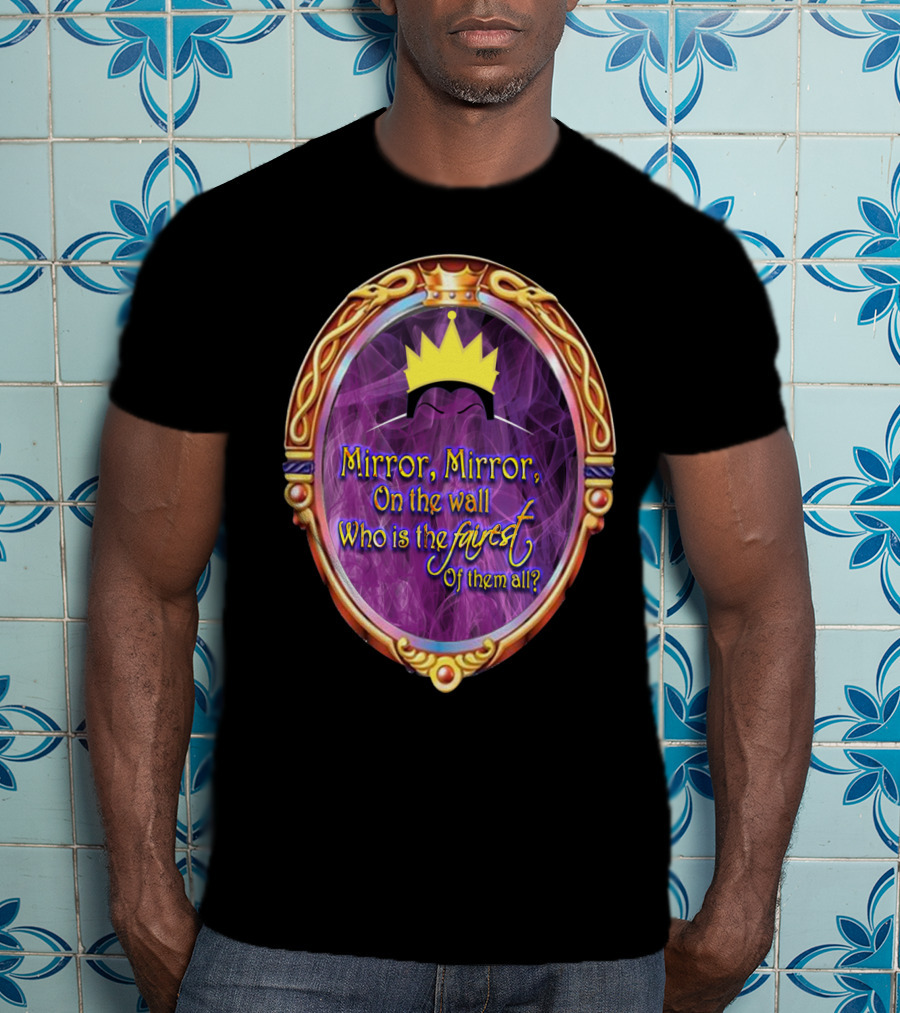 Mirror Mirror On The Wall Who Is The Fairest Of Them All? Crowned Magic Mirror T-Shirt