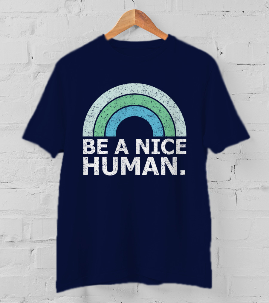 BE A NICE HUMAN Rainbow T-Shirt