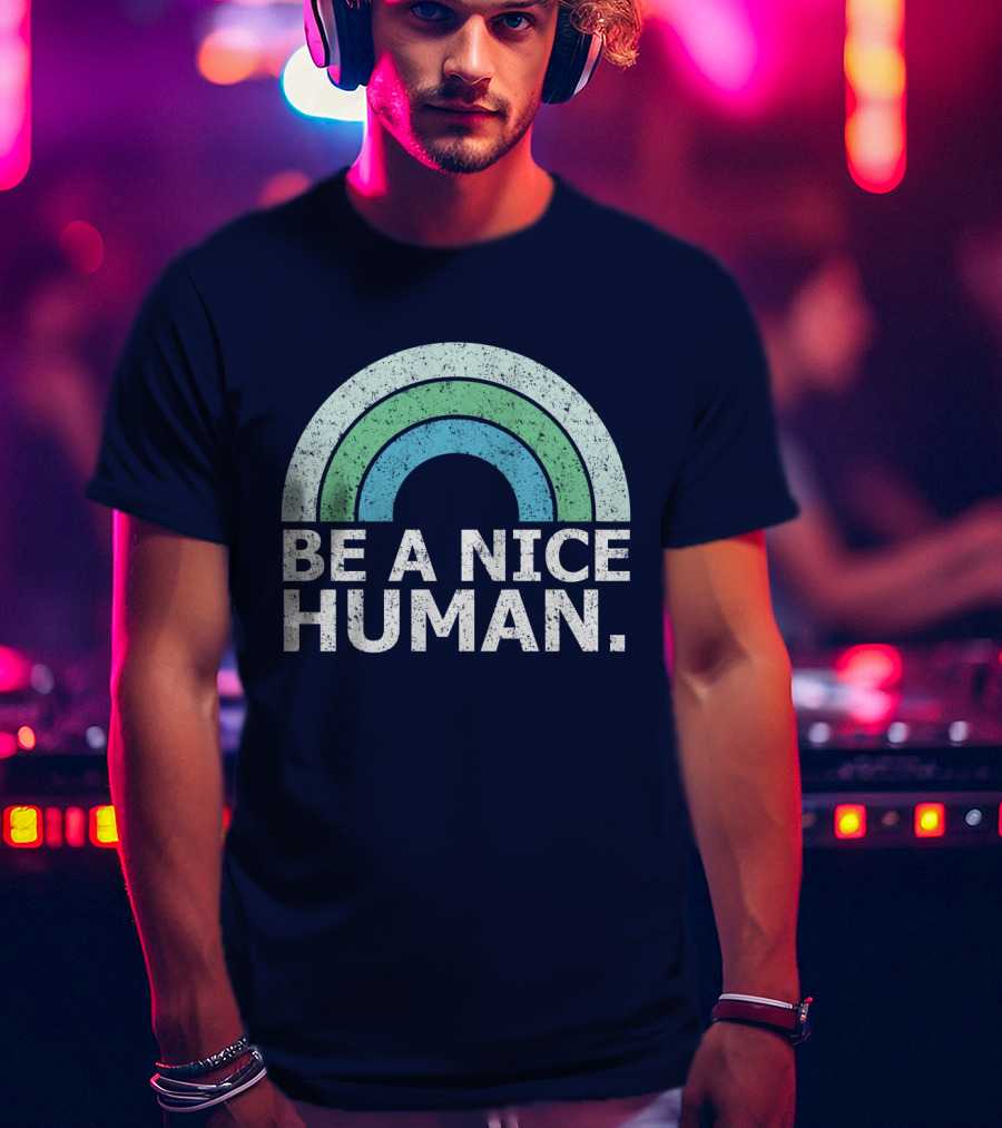 BE A NICE HUMAN Rainbow T-Shirt