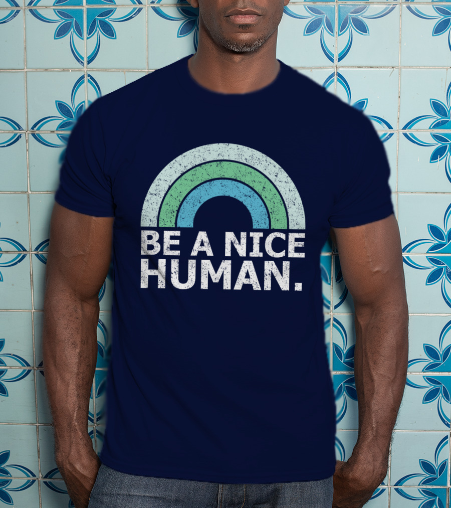 BE A NICE HUMAN Rainbow T-Shirt