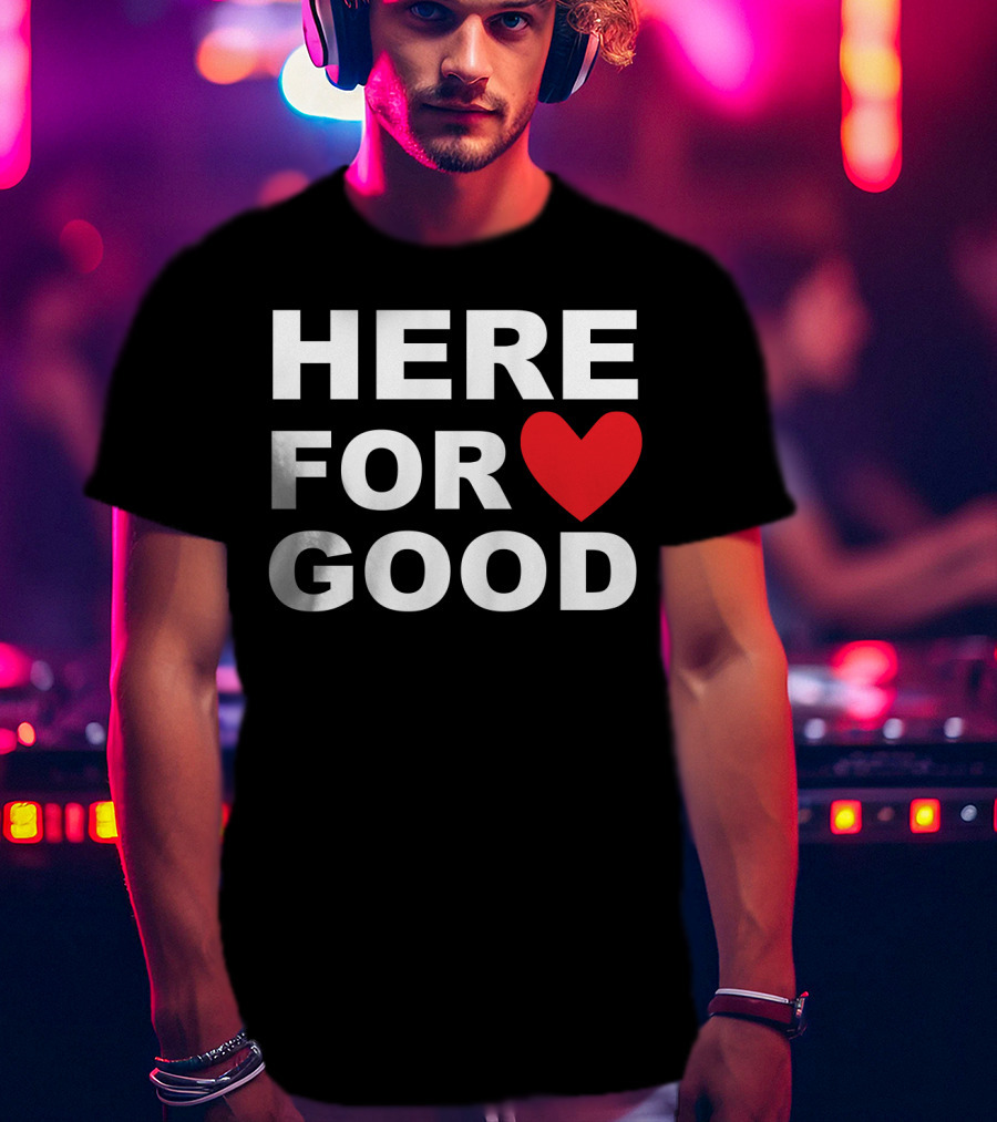 Big Joe Here For Good Heart Symbol Promoting Small Business Here For Good T-Shirt