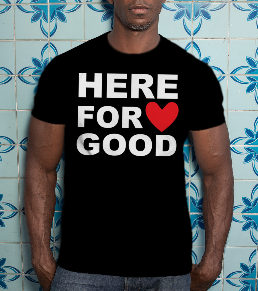 Big Joe Here For Good Heart Symbol Promoting Small Business Here For Good T-Shirt