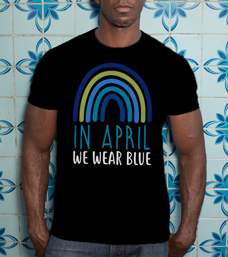 In April We Wear Blue Autism Awareness Rainbow T-Shirt