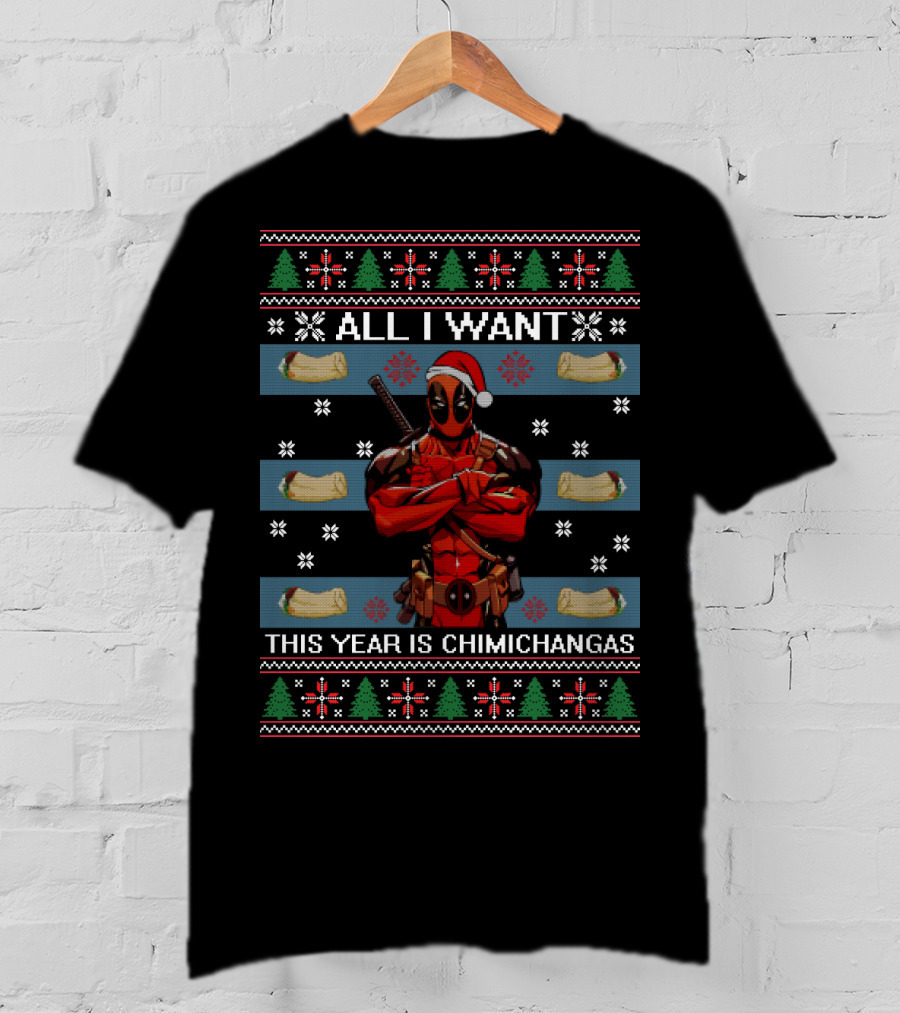 All I Want This Year Is Chimichangas Deadpool Christmas T-Shirt