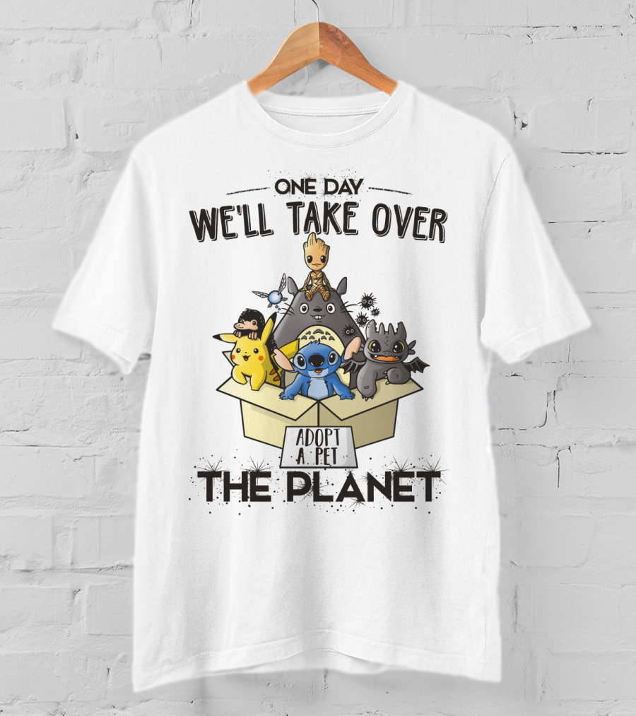 One Day We'll Take Over The Planet Adopt A Pet Pikachu Stitch Groot Cartoon Characters T-Shirt