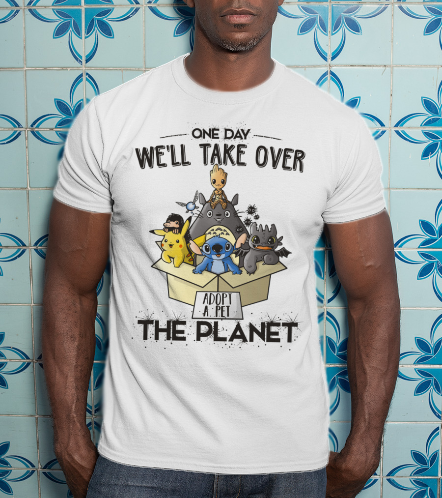 One Day We'll Take Over The Planet Adopt A Pet Pikachu Stitch Groot Cartoon Characters T-Shirt