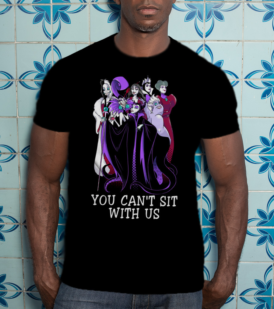 Disney Villains You Can't Sit With Us T-Shirt