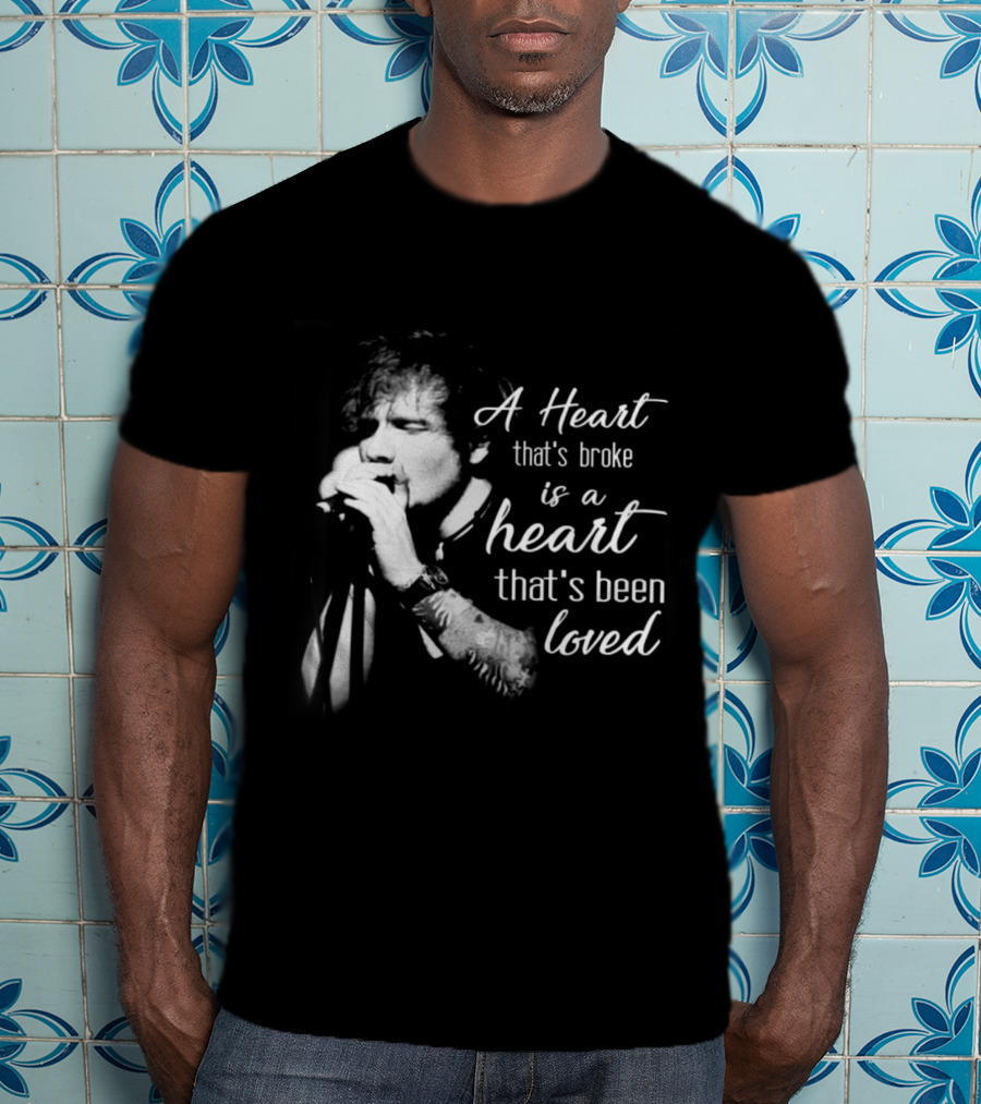 A Heart That's Broke Is A Heart That's Been Loved Singer Microphone Performance T-Shirt