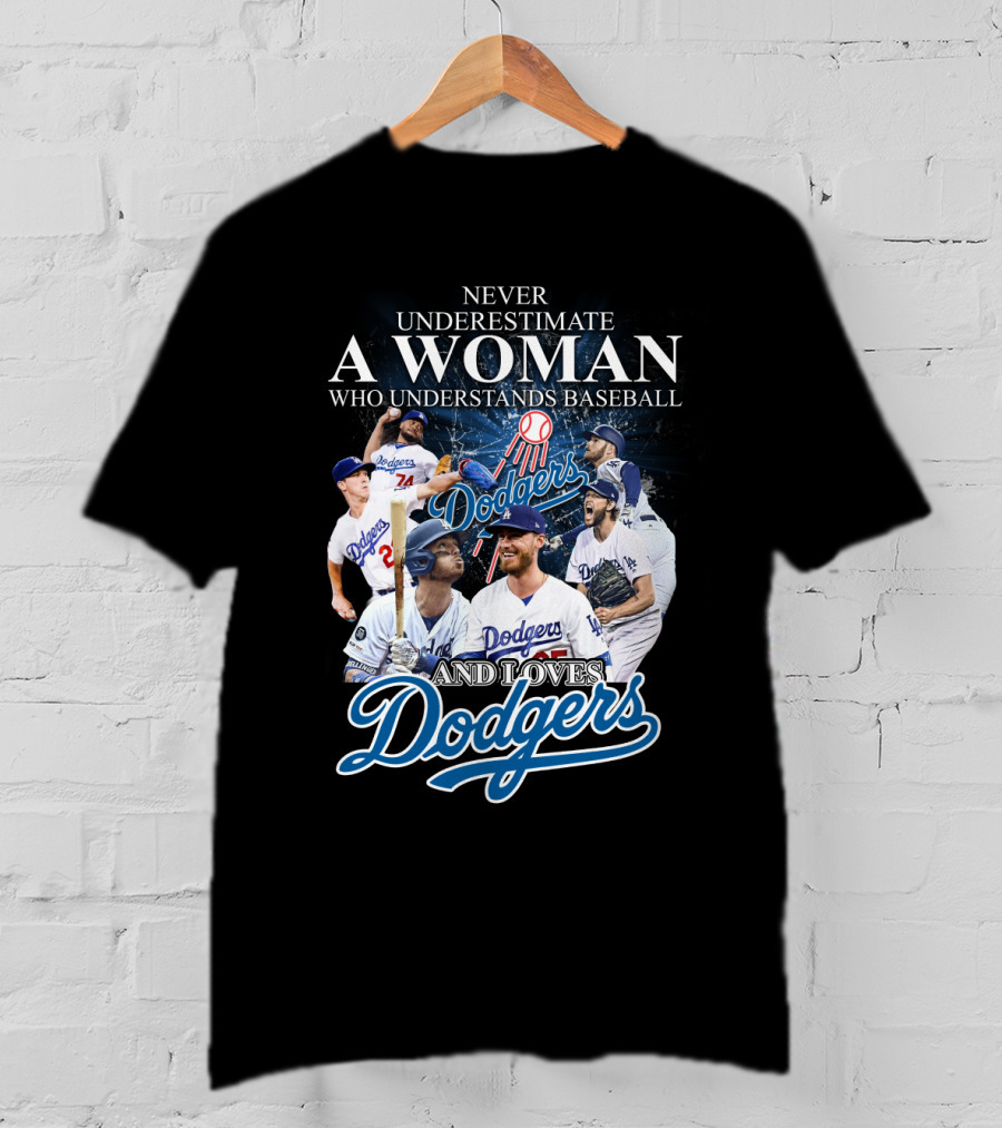 Never Underestimate A Woman Who Understands Baseball And Loves Dodgers T-Shirt