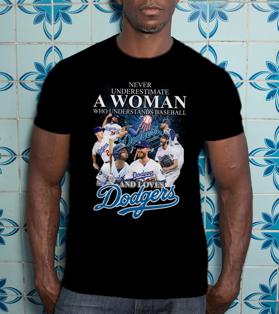 Never Underestimate A Woman Who Understands Baseball And Loves Dodgers T-Shirt