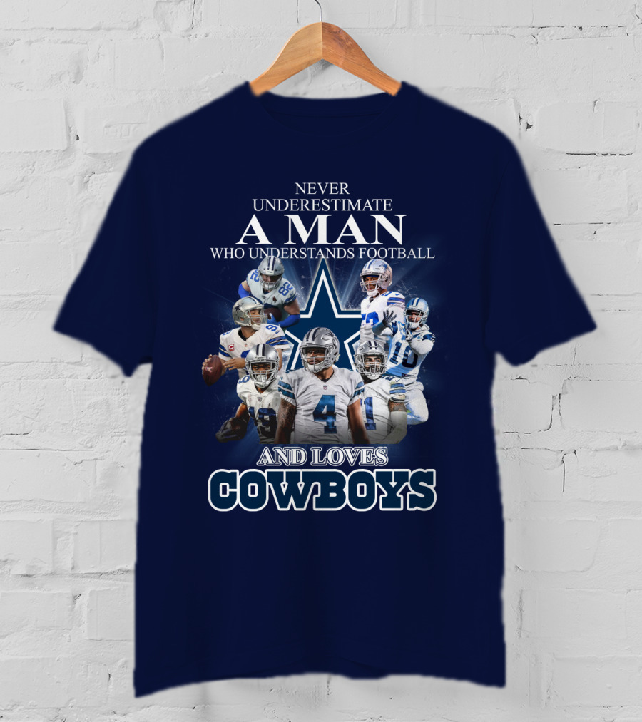 Never Underestimate A Man Who Understands Football And Loves Cowboys T-Shirt
