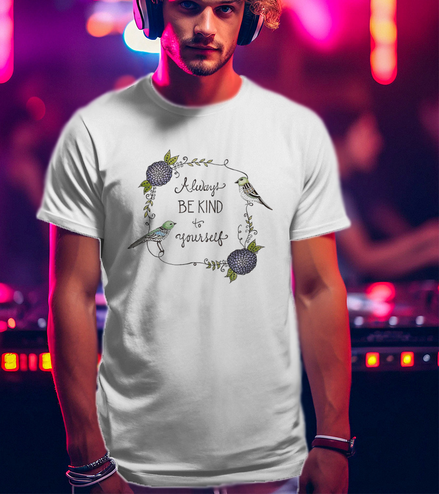 Always Be Kind To Yourself Floral Bird T-Shirt