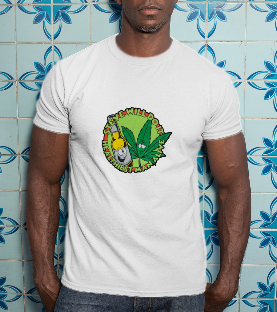 Steve Will Do It Healthiest Man Alive T-Shirt