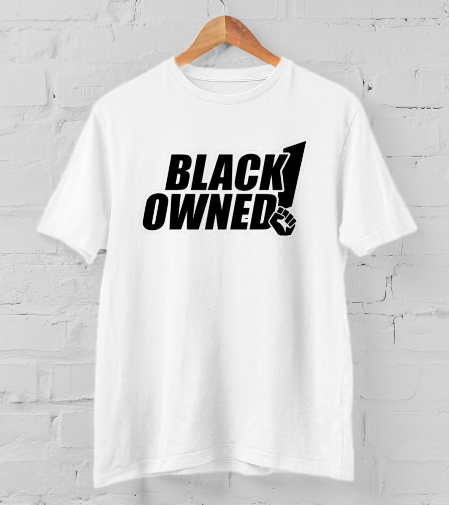 BLACK OWNED Raised Fist Symbol Empowerment T-Shirt
