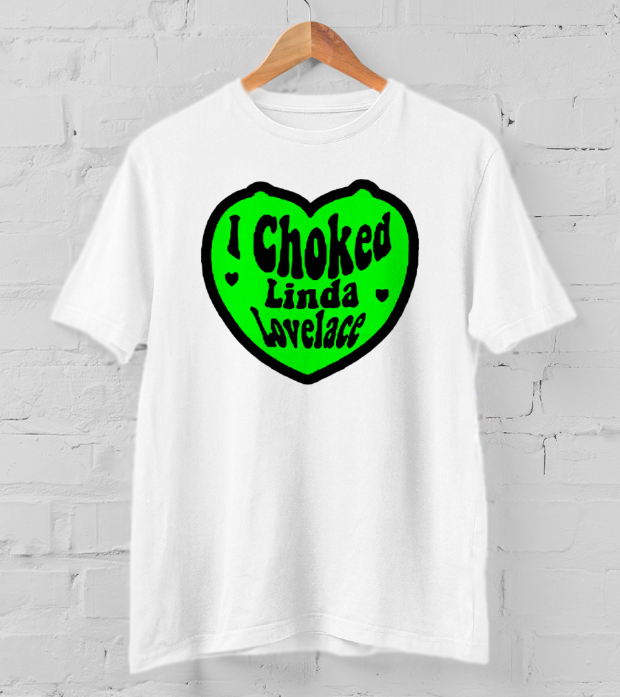 I Choked Linda Lovelace Heart T-Shirt