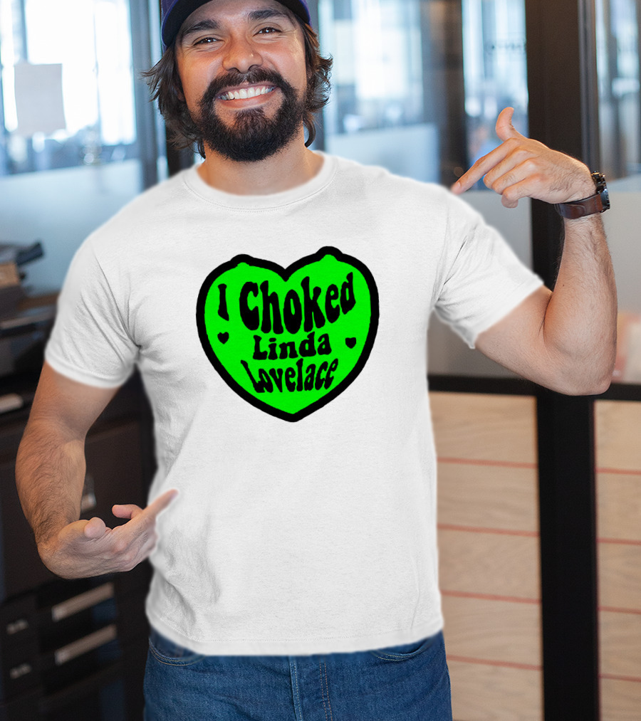 I Choked Linda Lovelace Heart T-Shirt