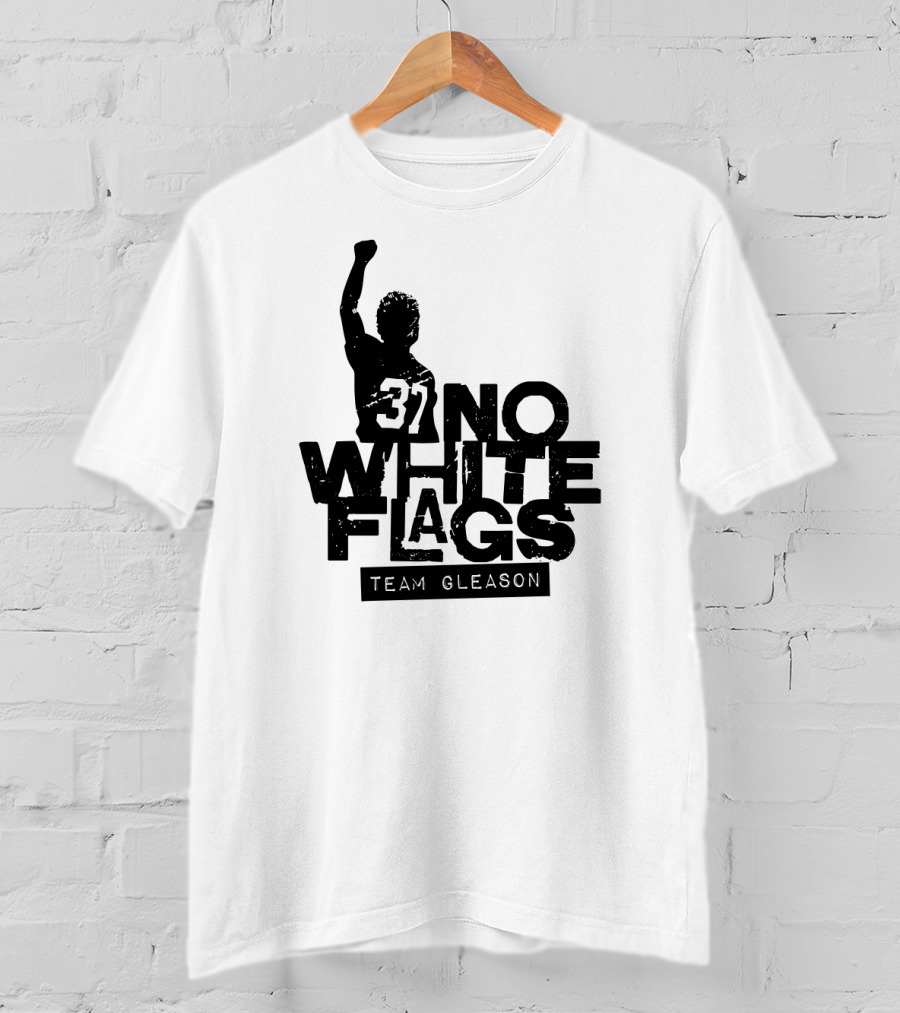 No White Flags Team Gleason 37 T-Shirt