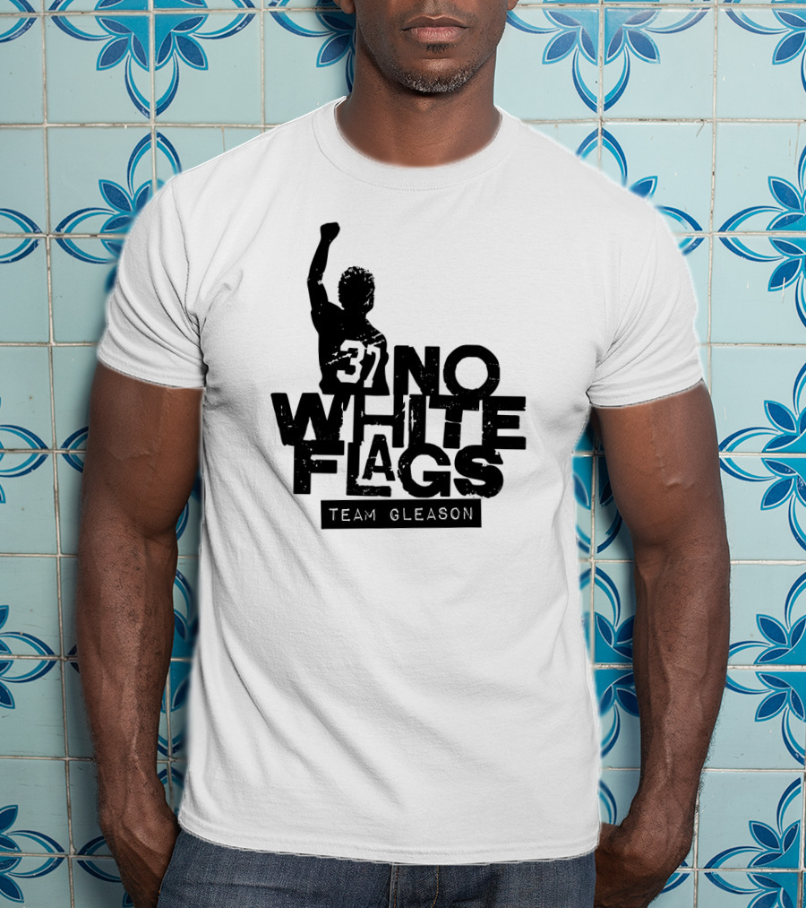 No White Flags Team Gleason 37 T-Shirt