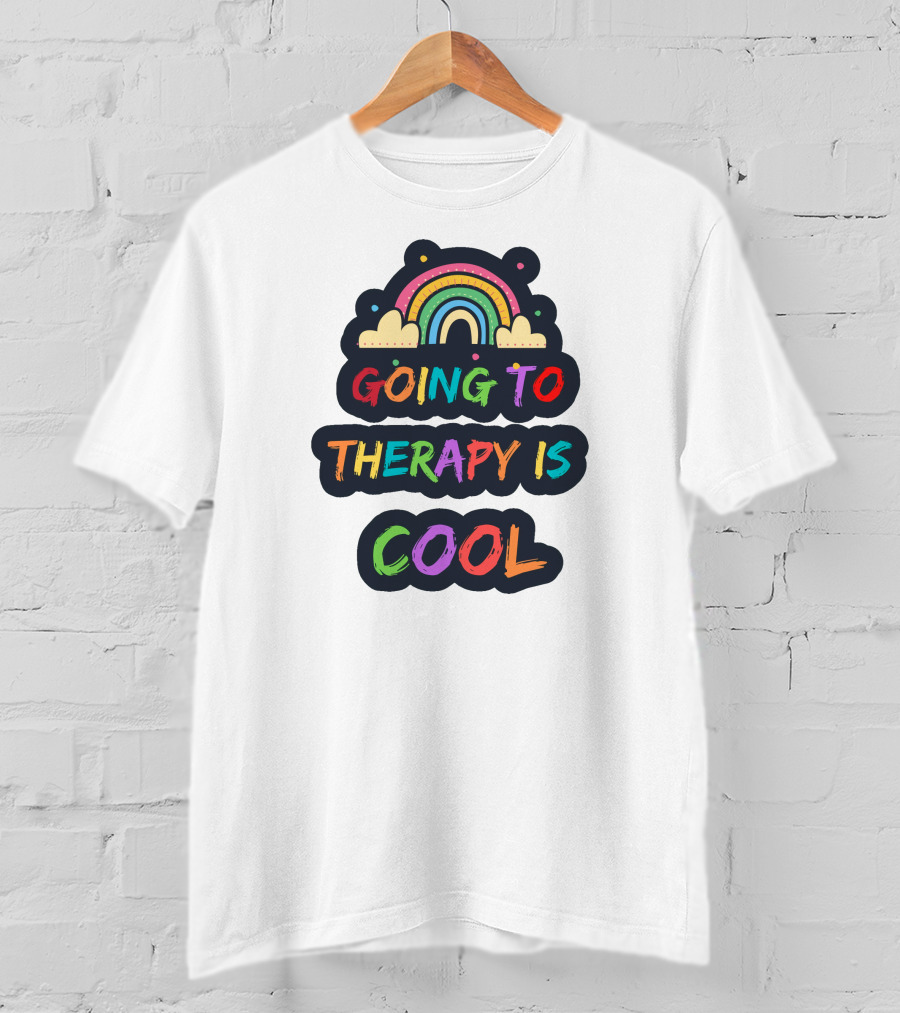Going To Therapy Is Cool Rainbow Positive Message T-Shirt