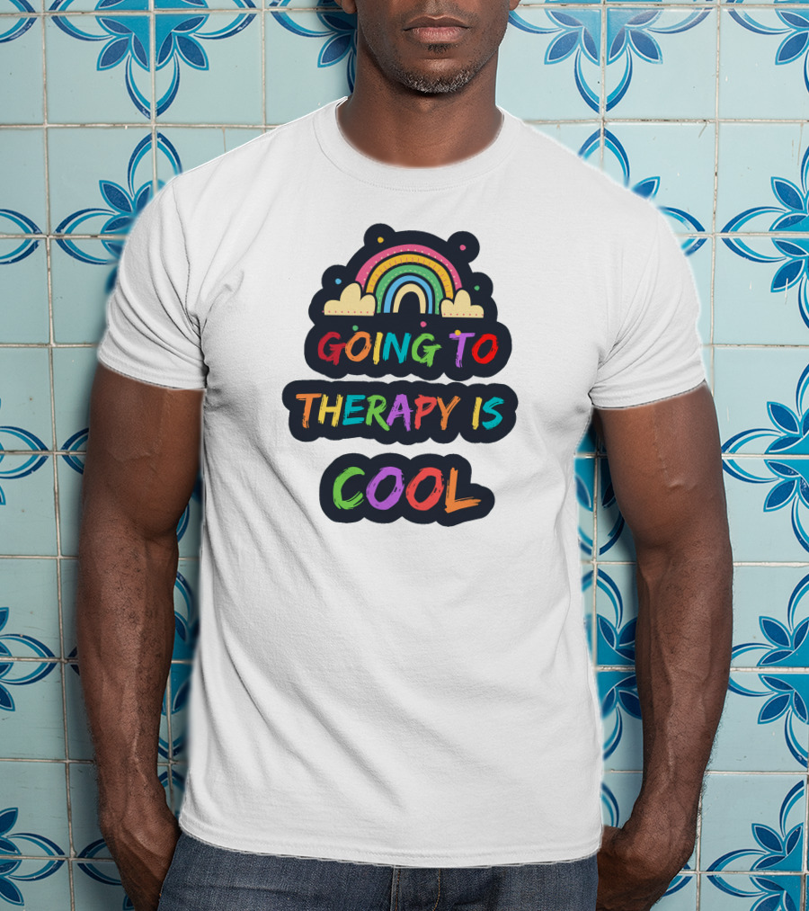 Going To Therapy Is Cool Rainbow Positive Message T-Shirt