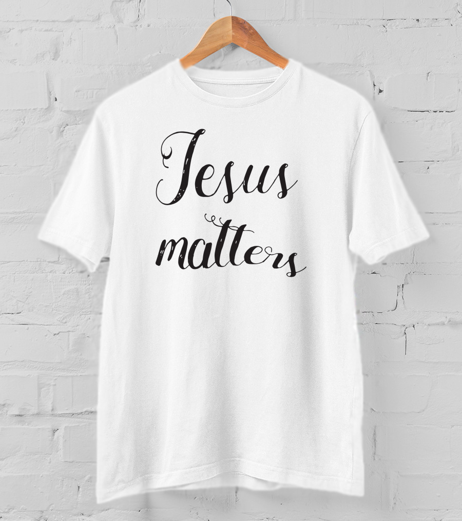 Jesus Matters Faith T-Shirt