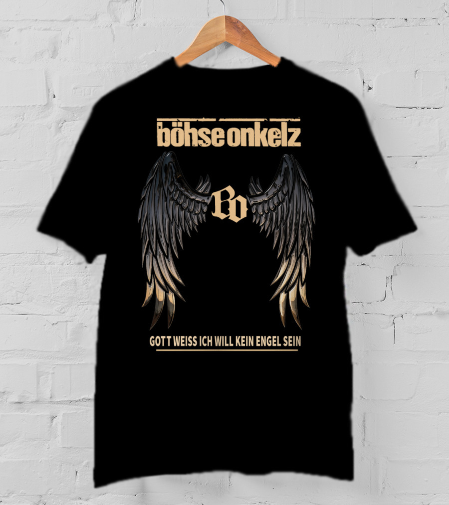 Böhse Onkelz Gott Weiss Ich Will Kein Engel Sein Wings Bo T-Shirt