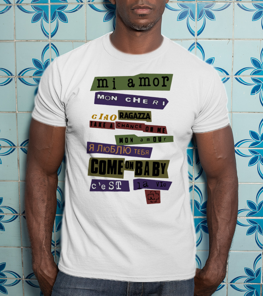 Mi Amor Mon Cheri Ciao Ragazza Take A Chance On Me Я Люблю Тебя Come On Baby C'est La Vie Mon Amour T-Shirt