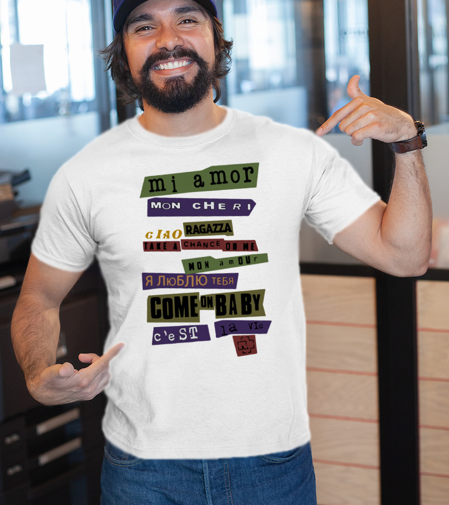 Mi Amor Mon Cheri Ciao Ragazza Take A Chance On Me Я Люблю Тебя Come On Baby C'est La Vie Mon Amour T-Shirt