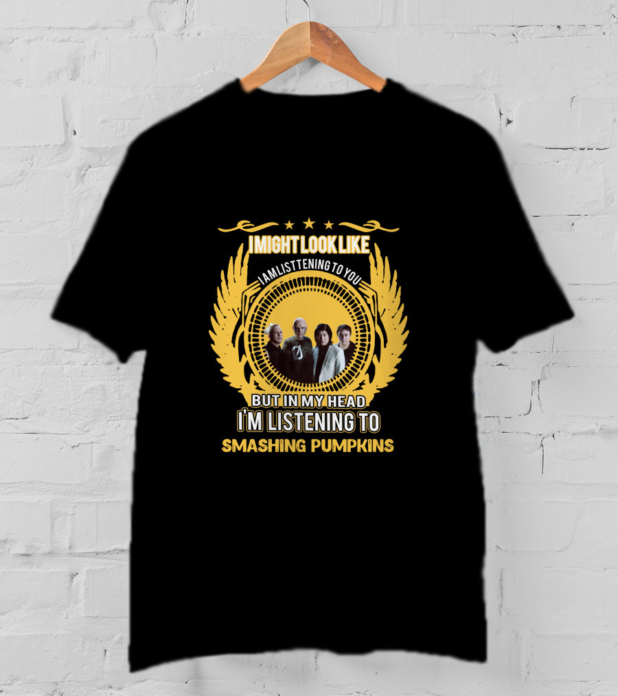 I Might Look Like I'm Listening To You But In My Head I'm Listening To Smashing Pumpkins T-Shirt
