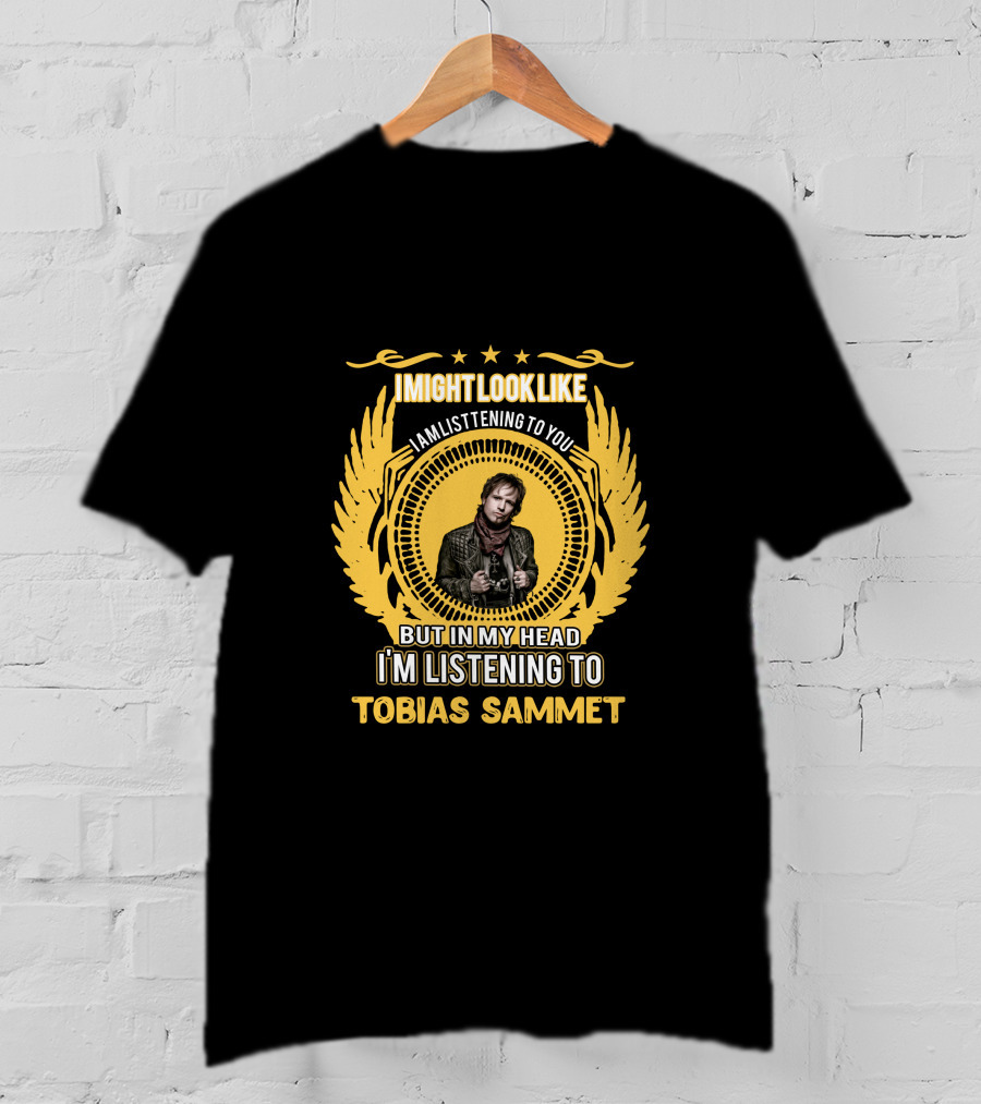 Imightlooklike Iamlisteningtoyou Butinmyhead I'mlisteningto Tobias Sammet T-Shirt