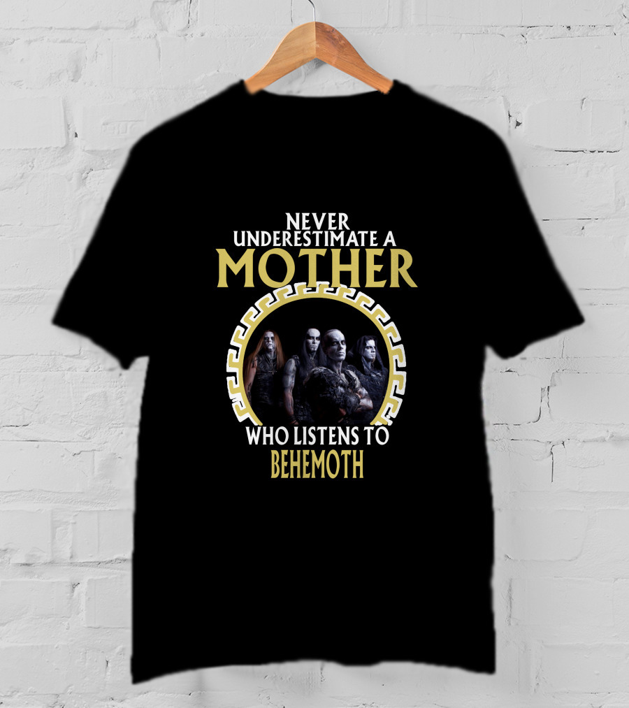 Never Underestimate A Mother Who Listens To Behemoth T-Shirt