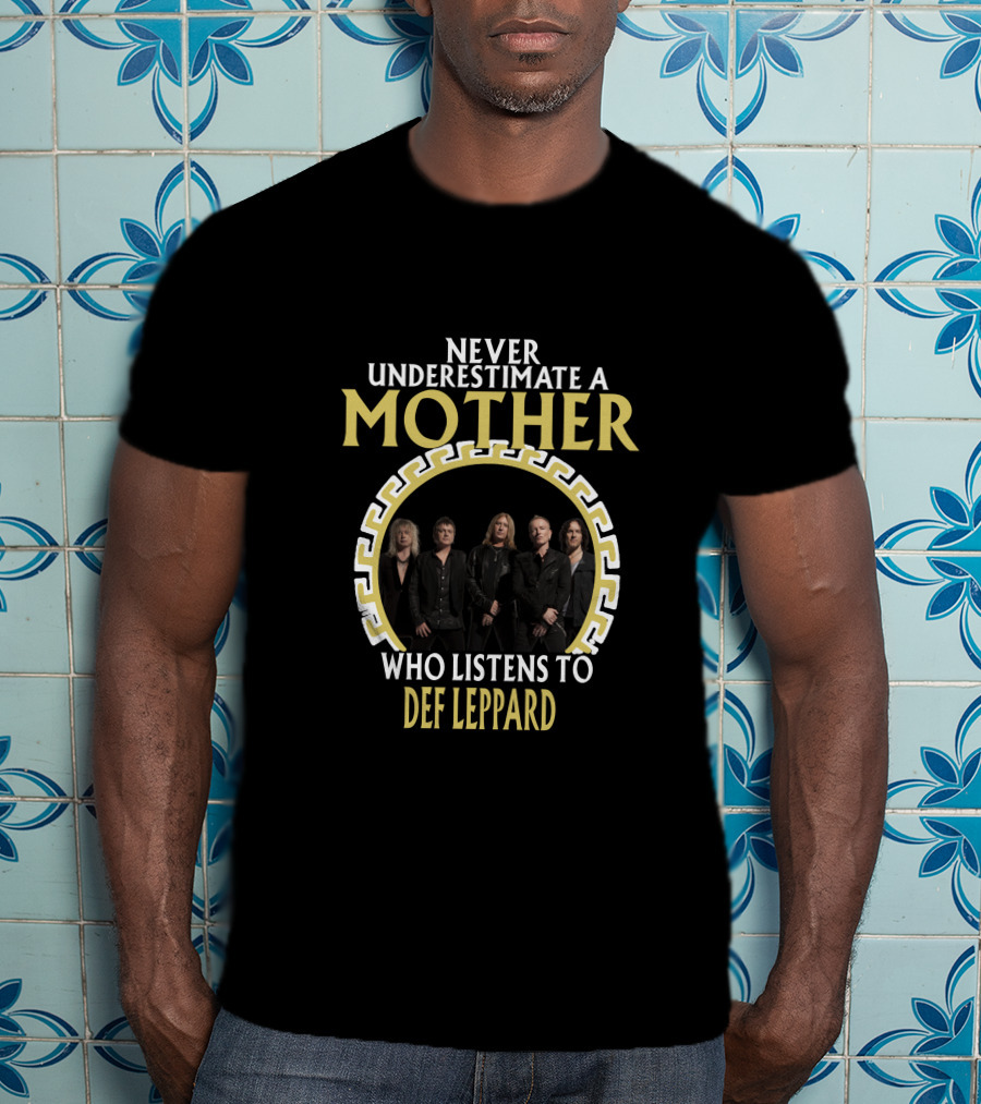 Never Underestimate A Mother Who Listens To Def Leppard T-Shirt